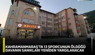 Kahramanmaraş'ta 13 sporcunun öldüğü davanın sanıkları yeniden yargılanacak