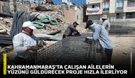 Kahramanmaraş’ta çalışan ailelerin yüzünü güldürecek proje hızla ilerliyor
