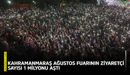 Kahramanmaraş Ağustos Fuarının ziyaretçi sayısı 1 milyonu aştı