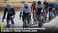 3. Uluslararası Kahramanmaraş Bisiklet Yarışı tamamlandı
