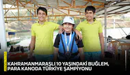 Kahramanmaraşlı 10 yaşındaki Buğlem, para kanoda Türkiye şampiyonu