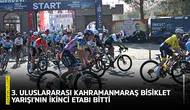 3. Uluslararası Kahramanmaraş Bisiklet Yarışı'nın ikinci etabı bitti
