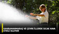 Kahramanmaraş ve çevre illerde sıcak hava etkili oluyor