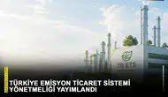 Türkiye Emisyon Ticaret Sistemi Yönetmeliği yayımlandı