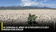 10 soruda El Nino ve etkileriyle ilgili merak edilenler