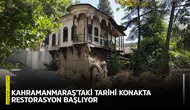 Kahramanmaraş’taki tarihi konakta restorasyon başlıyor