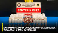 Kahramanmaraş'ta uyuşturucu operasyonunda yakalanan 6 zanlı tutuklandı