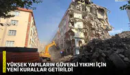 Yüksek yapıların güvenli yıkımı için yeni kurallar getirildi