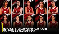Büyükşehir Belediyespor’dan Kadın Voleybolda transfer şovu