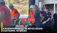 Kahramanmaraş’ta nefes kesen kurtarma tatbikatı