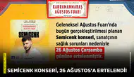 Semicenk Konseri, 26 Ağustos’a ertelendi!
