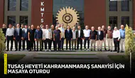 TUSAŞ heyeti Kahramanmaraş sanayisi için masaya oturdu