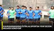 Kahramanmaraş İstiklalspor’da yeni sezon mesaisi sürüyor