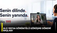 ALO 199’da görüntülü görüşme dönemi başladı