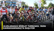 Uluslararası Bisiklet Turnuvası, yarın Kahramanmaraş’ta başlıyor