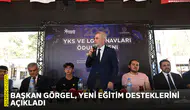 Başkan Görgel, yeni eğitim desteklerini açıkladı