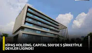 KİPAŞ Holding, CAPITAL 500’de 5 şirketiyle devler liginde!
