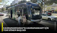 Kahramanmaraş’ta KahramanKart için yeni dönem başladı