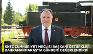 KKTC Cumhuriyet Meclisi Başkanı Öztürkler, Kahramanmaraş’ta gündemi değerlendirdi