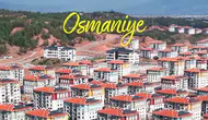 Osmaniye’de 12 bin 557 bağımsız bölüm inşa edildi!