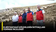 Elbistan'daki göçerlerin ihtiyaçları yerinde incelendi