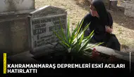 Kahramanmaraş depremleri eski acıları hatırlattı