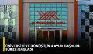 Üniversiteye dönüş için 4 aylık başvuru süresi başladı