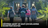 Eğitimde şehit ve gazi çocuklarına kesintisiz destek