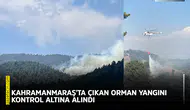 Kahramanmaraş'ta çıkan orman yangını kontrol altına alındı