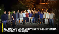Kahramanmaraş VHO Yönetimi, Elbistan’da üyeleriyle buluştu