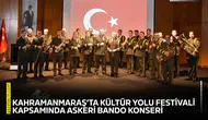 Kahramanmaraş’ta Kültür Yolu Festivali kapsamında askeri bando konseri