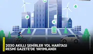 2030 akıllı şehirler yol haritası Resmi Gazete’de yayımlandı