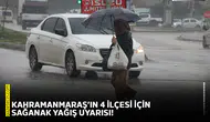 Kahramanmaraş’ın 4 ilçesi için sağanak yağış uyarısı!