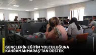 Gençlerin eğitim yolculuğuna Kahramanmaraş’tan destek