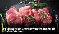 Et ürünlerine yönelik yeni standartlar yürürlüğe girdi