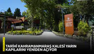 Tarihi Kahramanmaraş Kalesi yarın kapılarını yeniden açıyor