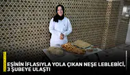 Eşinin iflasıyla yola çıkan Neşe Leblebici, 3 şubeye ulaştı