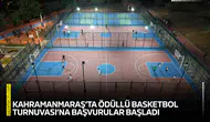 Kahramanmaraş’ta Ödüllü Basketbol Turnuvası’na başvurular başladı