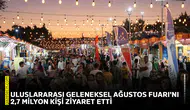Uluslararası Geleneksel Ağustos Fuarı'nı 2,7 milyon kişi ziyaret etti