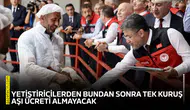 Yetiştiricilerden bundan sonra tek kuruş aşı ücreti almayacak