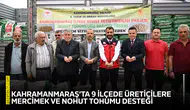 Kahramanmaraş’ta 9 ilçede üreticilere mercimek ve nohut tohumu desteği