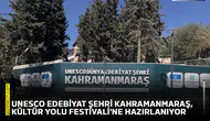 UNESCO Edebiyat Şehri Kahramanmaraş, Kültür Yolu Festivali'ne hazırlanıyor