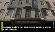 Terörle mücadelede yaralananlar için yeni dönem!