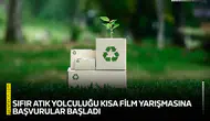 Sıfır atık yolculuğu kısa film yarışmasına başvurular başladı