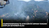 Kahramanmaraş’ta aynı gün iki orman yangını! Ekipler seferber oldu