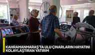 Kahramanmaraş’ta ulu çınarların hayatını kolaylaştıran yatırım