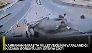 Kahramanmaraş'ta milletvekilinin yaralandığı kazanın görüntüleri ortaya çıktı