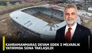 Kahramanmaraş devam eden 2 milyarlık yatırımda sona yaklaşıldı