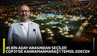 45 bin aday arasından seçildi! COP31’de Kahramanmaraş’ı temsil edecek