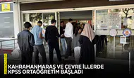 Kahramanmaraş ve çevre illerde KPSS Ortaöğretim başladı